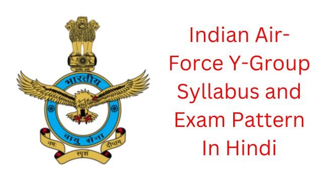 Indian Air-Force Y-Group Syllabus and Exam Pattern In Hindi