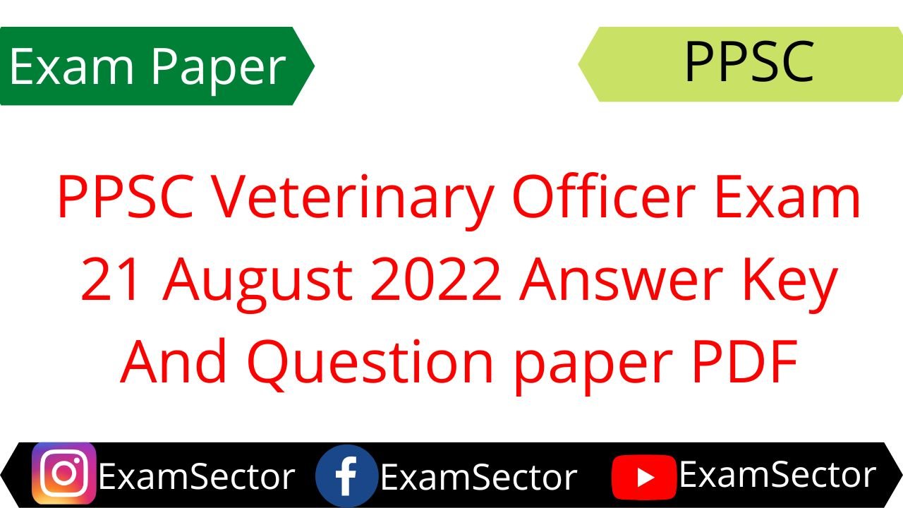PPSC Veterinary Officer Exam 21 August 2022 Answer