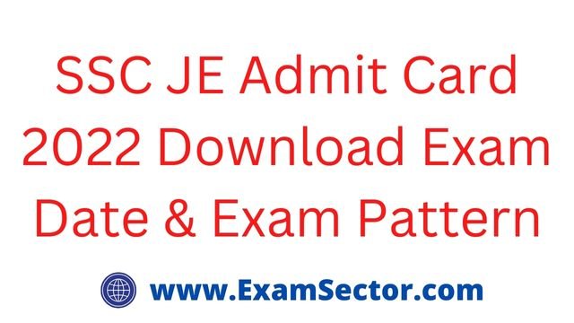 SSC JE Admit Card 2022 Download Exam Date & Exam Pattern