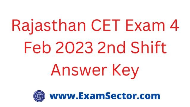 Rajasthan CET Exam 4 Feb 2023 2nd Shift Answer Key
