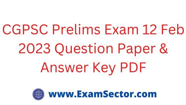 CGPSC Prelims Exam 12 Feb 2023 Question Paper & Answer Key