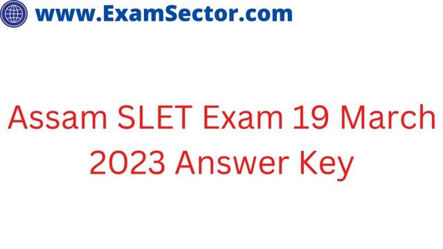Assam SLET Exam 19 March 2023 Answer Key