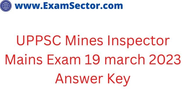UPPSC Mines Inspector Mains Exam 19 march 2023