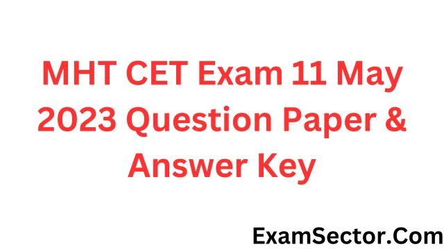 MHT CET Exam 11 May 2023 Question Paper & Answer Key