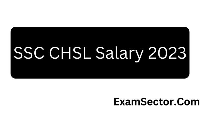 SSC CHSL Salary 2023