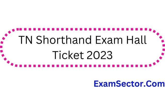 TN Shorthand Exam Hall Ticket 2023