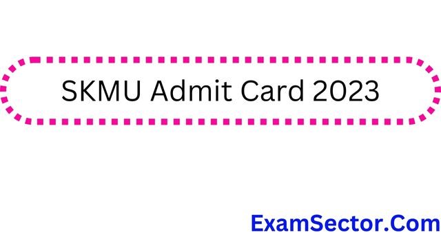 SKMU Admit Card 2023