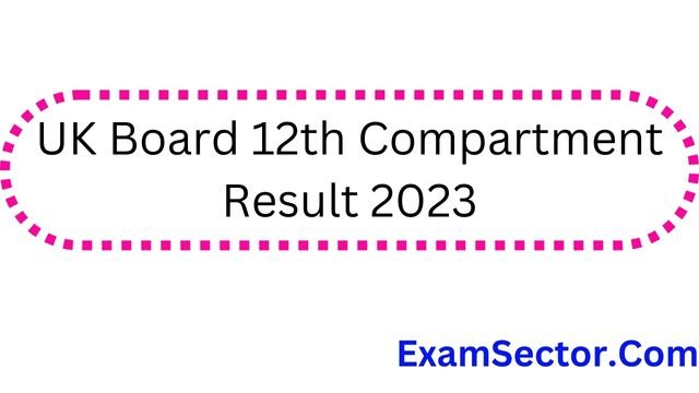 UK Board 12th Compartment Result 2023