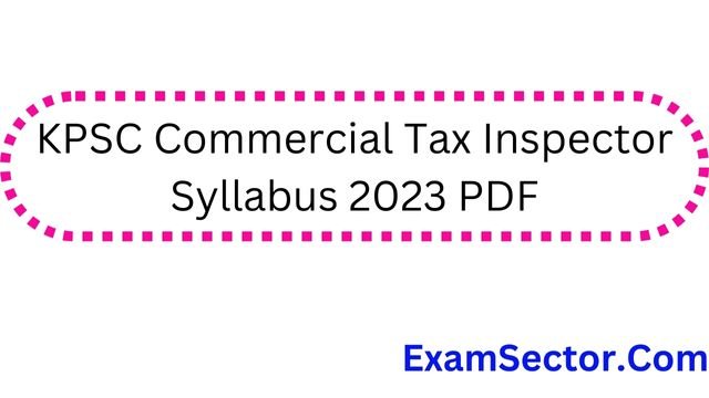 KPSC Commercial Tax Inspector Syllabus 2023 PDF