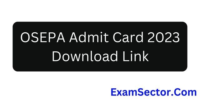 OSEPA Admit Card 2023 Download Link