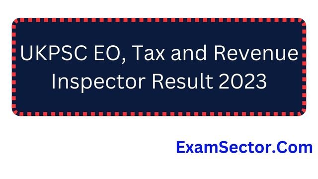UKPSC EO, Tax and Revenue Inspector Result 2023