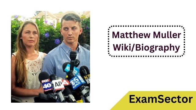 Matthew Muller Wiki/Biography: Age, Wife, Family