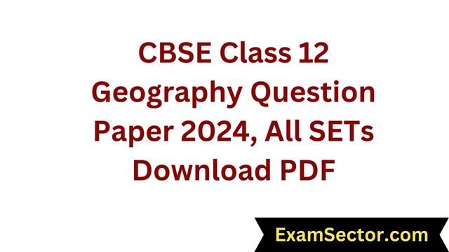 CBSE Class 12 Geography Question Paper 2024